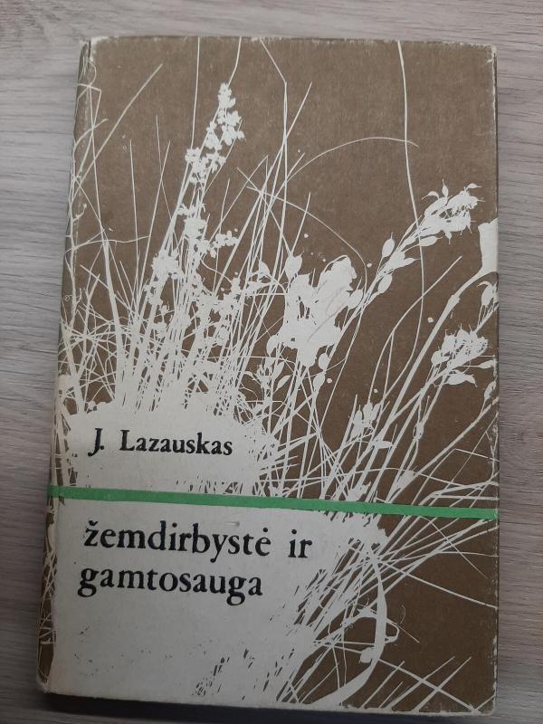 Žemdirbystė ir gamtosauga - Jonas Lazauskas, knyga 2