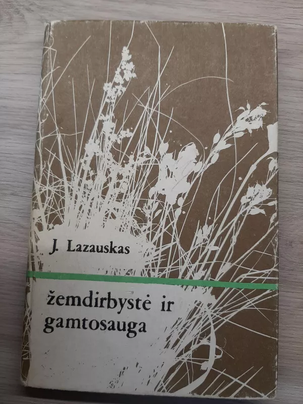 Žemdirbystė ir gamtosauga - Jonas Lazauskas, knyga