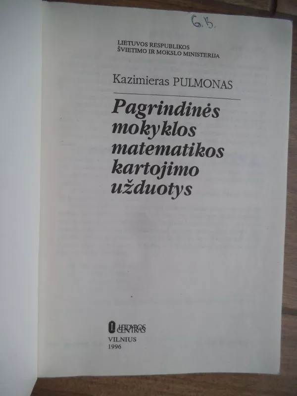 Pagrindinės mokyklos matematikos kartojimo užduotys - Kazimieras Pulmonas, knyga 3