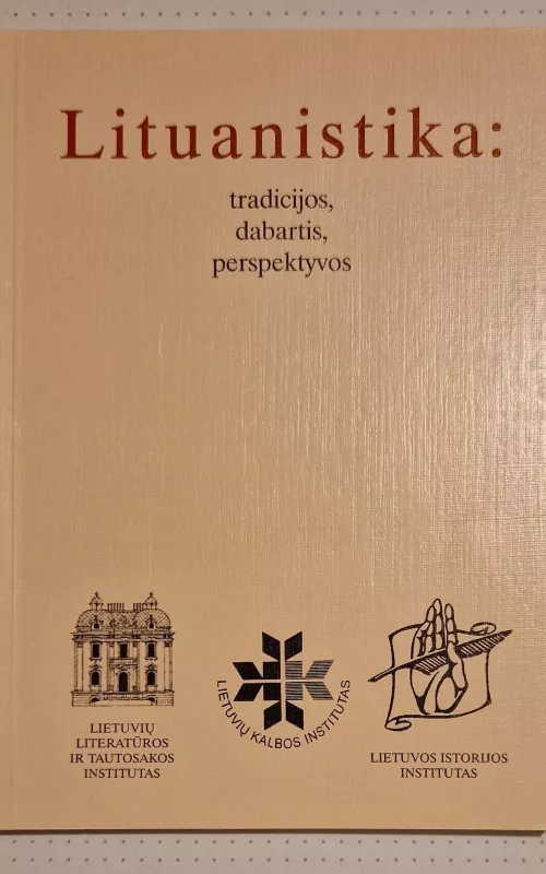 Lituanistika: tradicijos, dabartis, perspektyvos - A. Kalėda, knyga