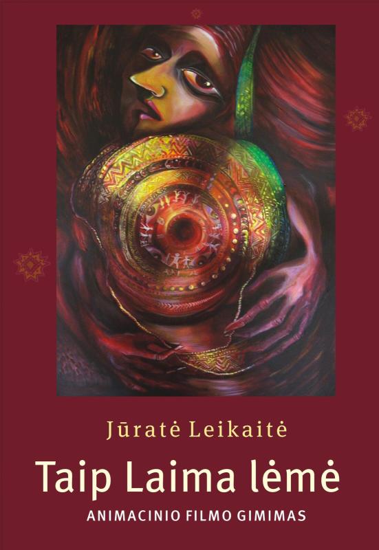 Taip Laima lėmė. Animacinio filmo gimimas - Jūratė Leikaitė, knyga 3