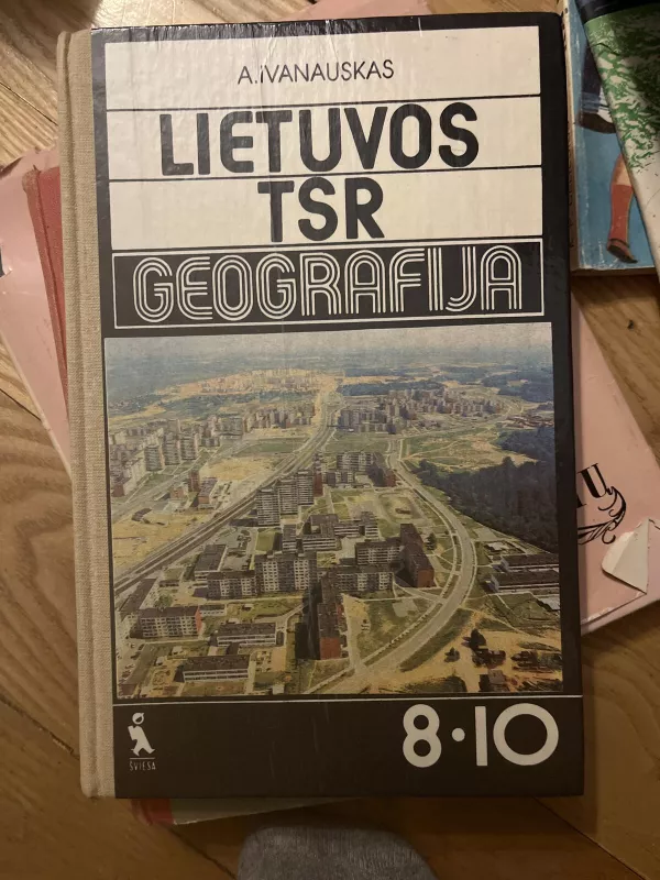 Lietuvos TSR geografija 8-10 kl. - Antanas Ivanauskas, knyga 3