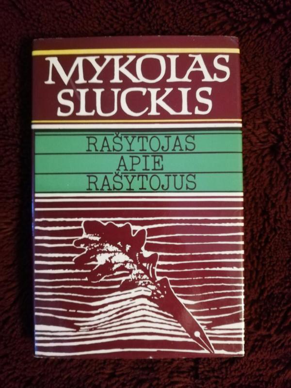 Rašytojas apie rašytojus - Mykolas Sluckis, knyga 3