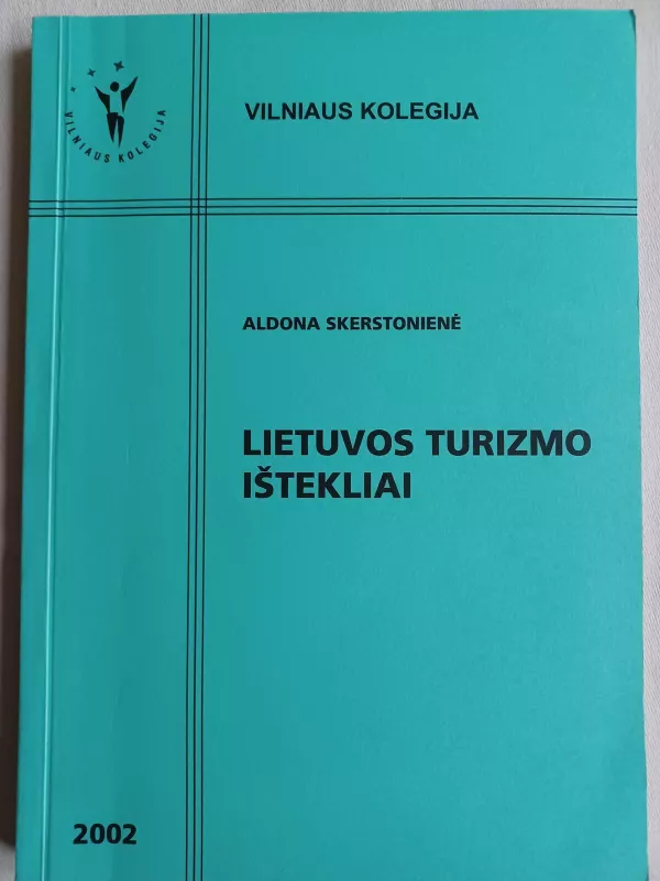 Lietuvos turizmo ištekliai - Aldona Skerstonienė, Andrius  Valickas, knyga 3