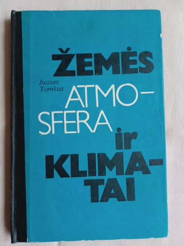 Žemės atmosfera ir klimatai - Juozas Tomkus, knyga 3