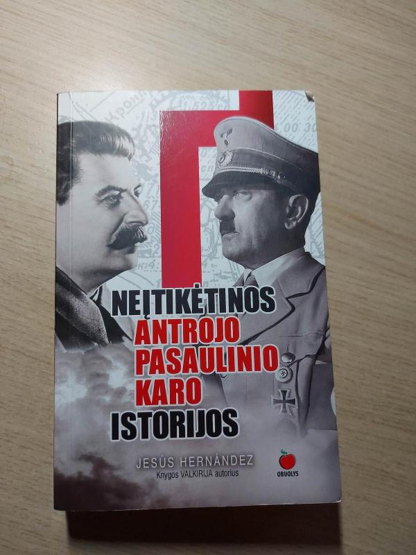 Neįtikėtinos Antrojo pasaulinio karo istorijos - Jesus Hernandez, knyga 3