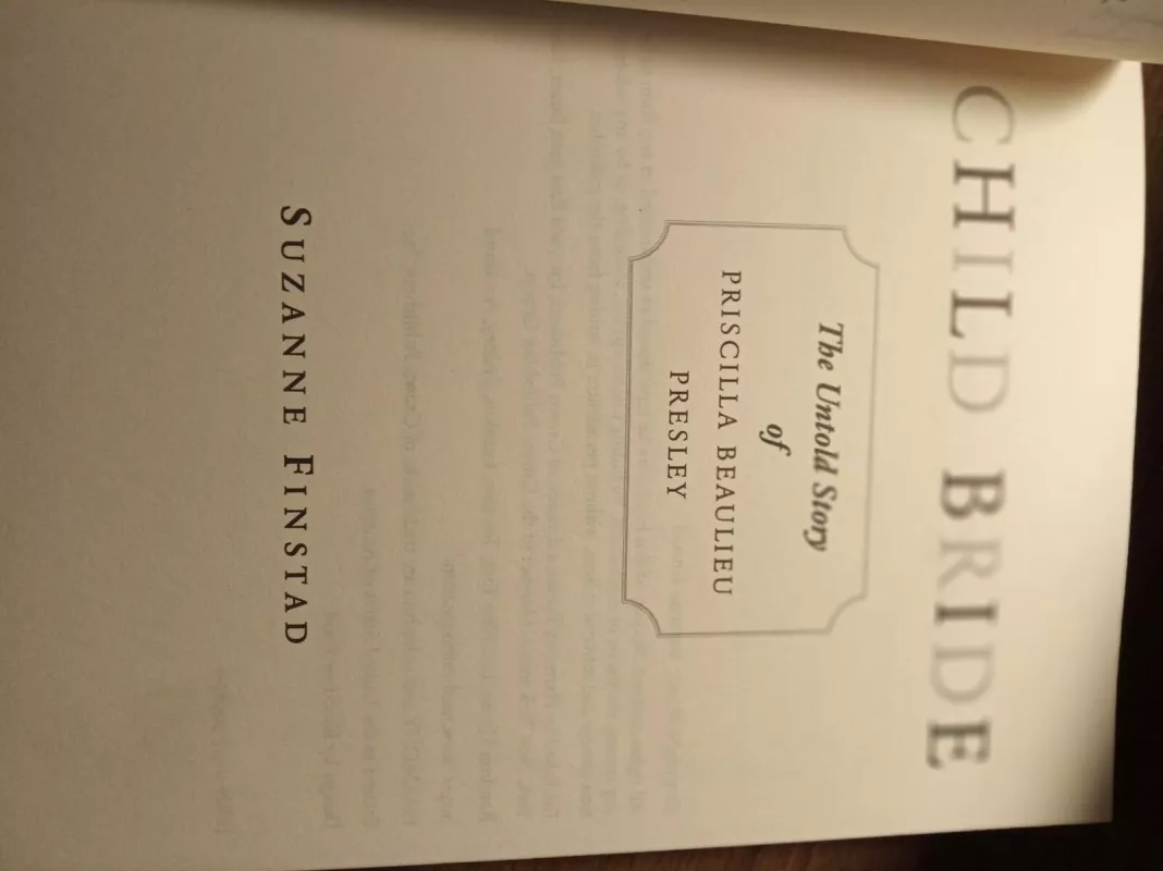 Child Bride: The Untold Story of Priscilla Beaulieu Presley - Suzanne Finstad, knyga 4
