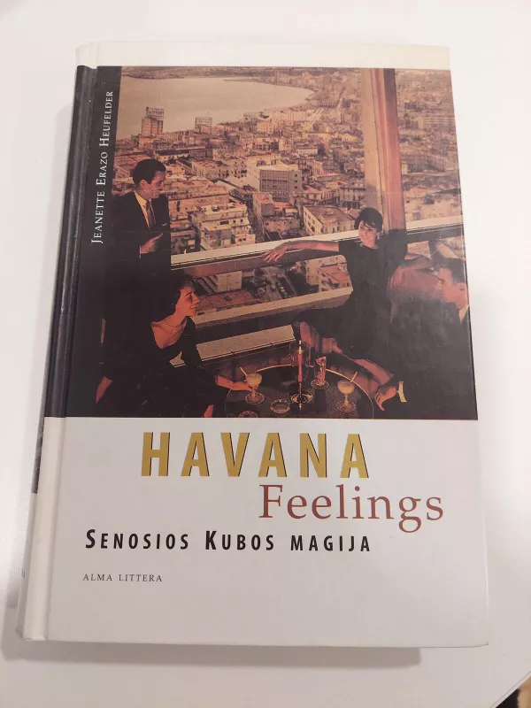 Havana Feelings. Senosios Kubos magija - Jeanette Erazo Heufelder, knyga 4