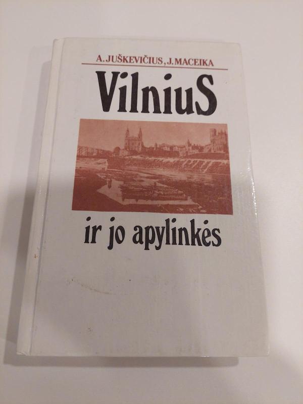 Vilnius ir jo apylinkės - A. Juškevičius, J.  Maceika, knyga 2