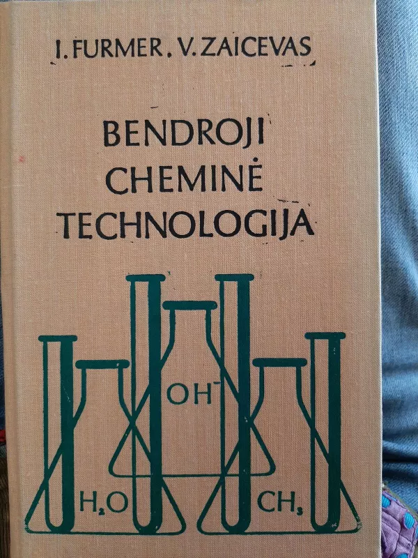 Bendroji cheminė technologija - I. Furmer, V.  Zaicevas, knyga 4