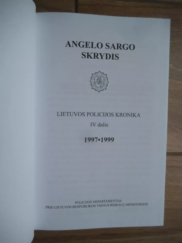 Angelo sargo skrydis: Lietuvos policijos kronika IV dalis 1997-1999 - Autorių Kolektyvas, knyga 3