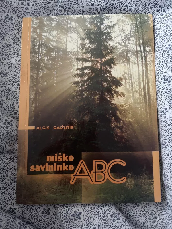 Miško savininko ABC - Algirdas Gaižutis, knyga 3