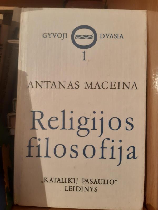 Religijos filosofija (1 dalis). Religijos esmė - religijos dievas - Antanas Maceina, knyga 3