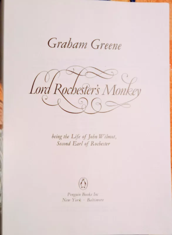 Lord Rochester's Monkey: Being the Life of John Wilmot,Second Earl of Rochester: Biography of John Wilmot, 2nd Earl of Rochester - Graham Greene, knyga 4