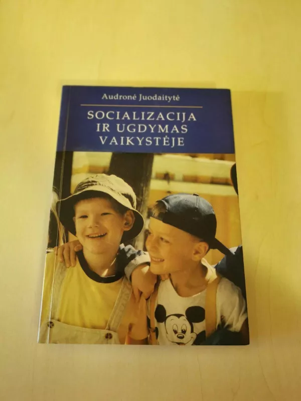 Socializacija ir Ugdymas Vaikystėje - Audronė Juodaitytė, knyga