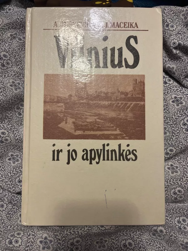 Vilnius ir jo apylinkės - A. Juškevičius, J.  Maceika, knyga 3