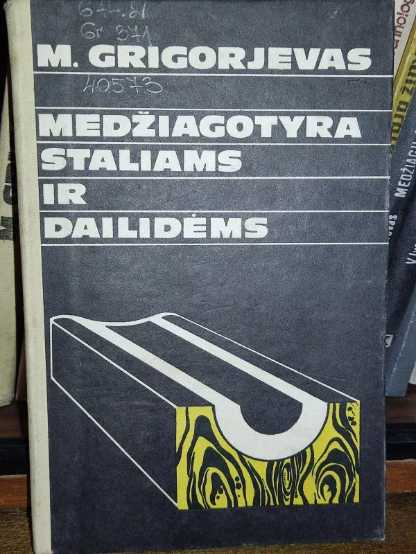 Medžiagotyra staliams ir dailidėms - M. Grigorjevas, knyga 3