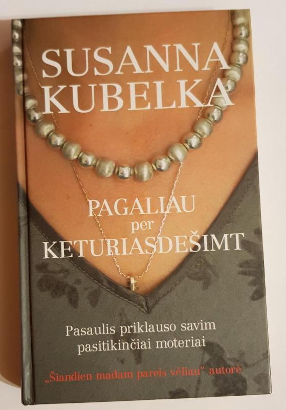 Pagaliau oer keturiasdešimt. Pasaulis priklauso savim pasitikinčiai moteriai - Susanna Kubelka, knyga 3