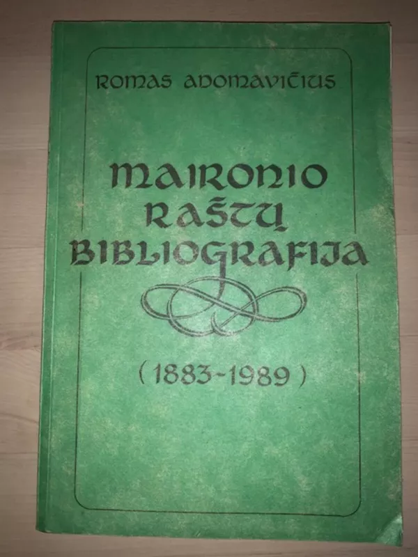 Maironio raštų bibliografija (1883-1989) - Romas Adomavičius, knyga