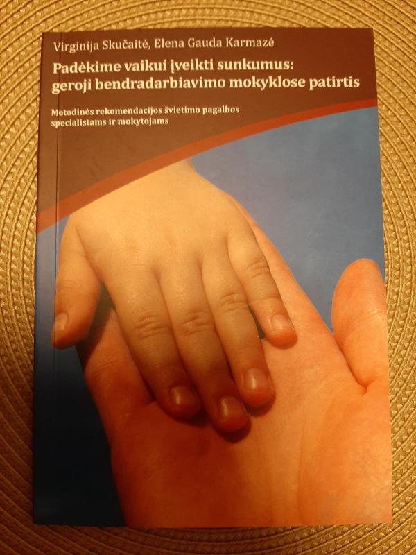 Padėkime vaikui įveikti sunkumus: geroji bendradarbiavimo mokyklose patirtis - V. Skučaitė, A.  Pielikienė, knyga 2