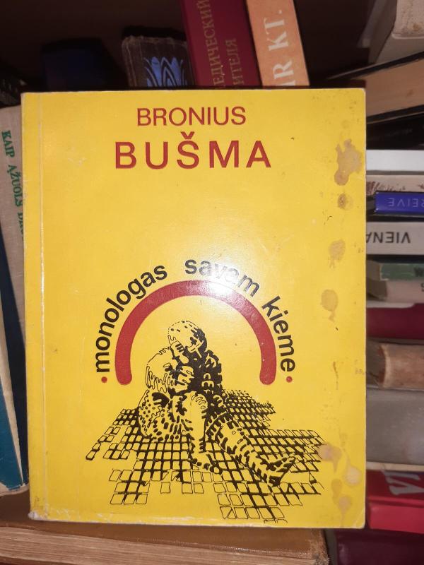 Monologas savam kieme - Bronius Bušma, knyga 3