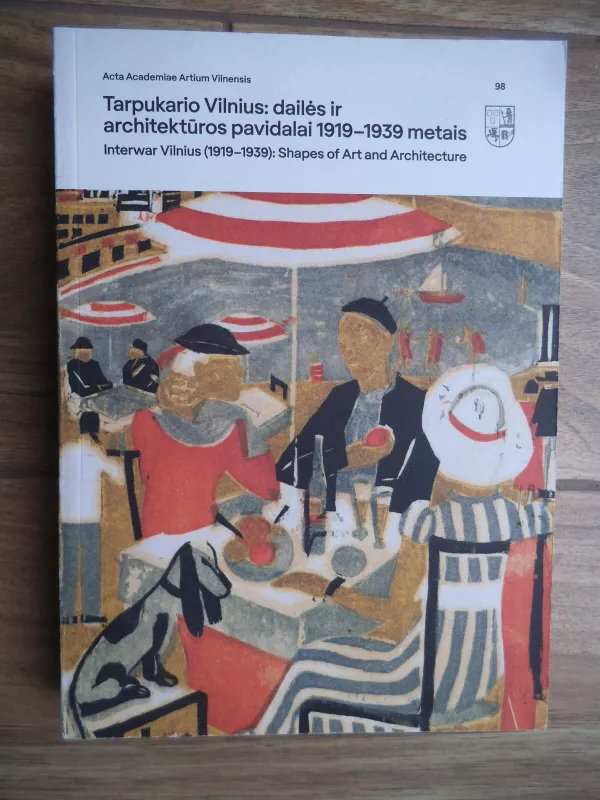 Tarpukario Vilnius: dailės ir architektūros pavidalai 1919-1939 metais - Autorių Kolektyvas, knyga 5