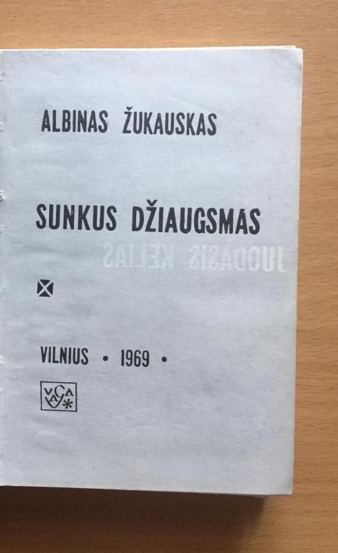 Sunkus džiaugsmas - Albinas Žukauskas, knyga 3
