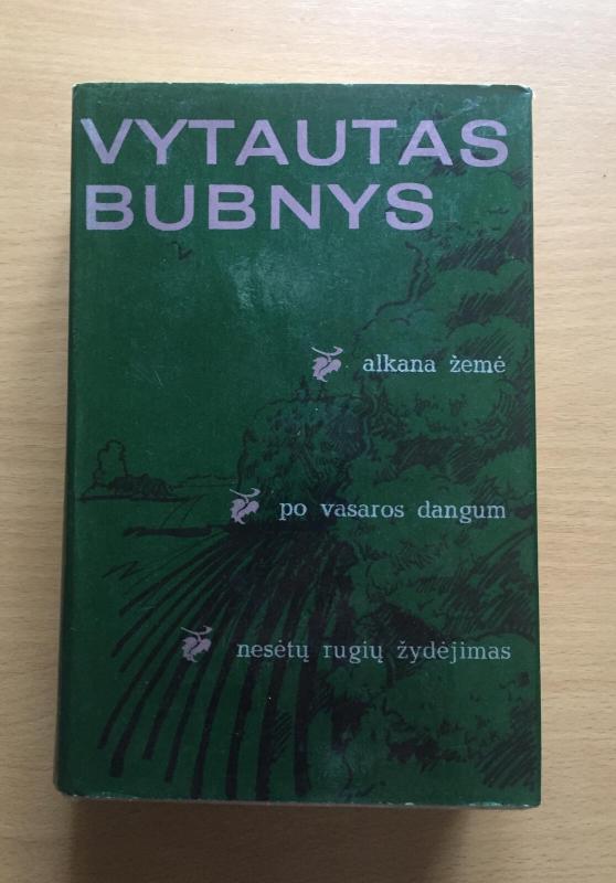 Alkana žemė. Po vasaros dangum. Nesėtų rugių žydėjimas - Vytautas Bubnys, knyga 2