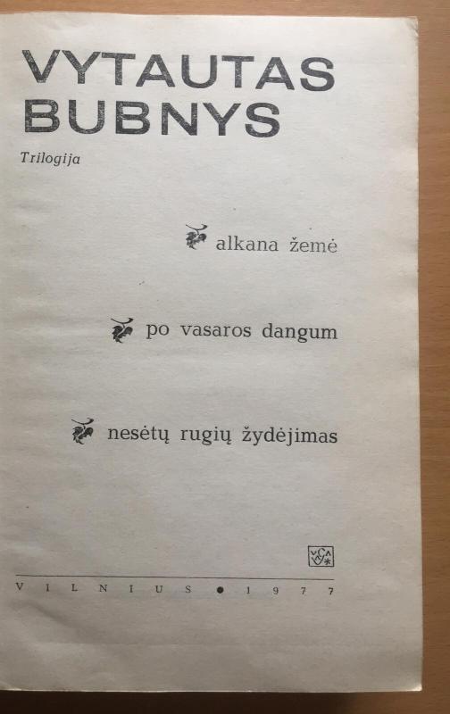 Alkana žemė. Po vasaros dangum. Nesėtų rugių žydėjimas - Vytautas Bubnys, knyga 3
