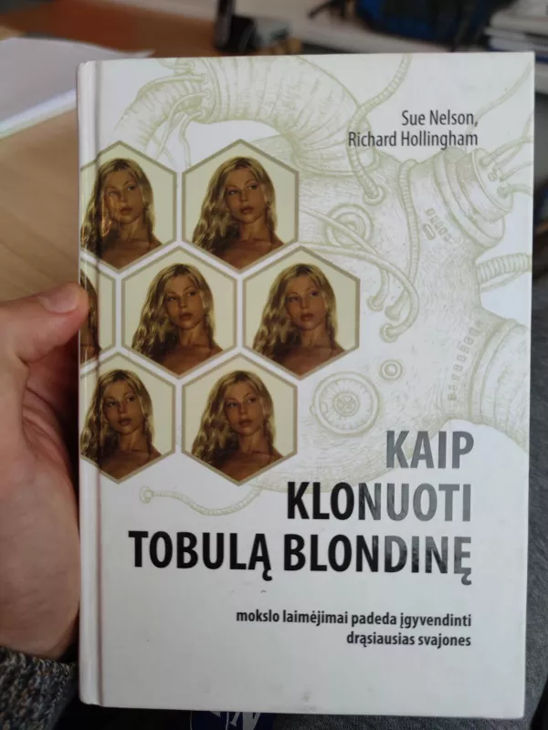 Kaip klonuoti tobulą blondinę - Sue Nelson, Richard  Hollingham, knyga 2