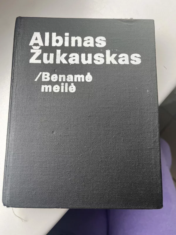 Benamė meilė - Albinas Žukauskas, knyga 3