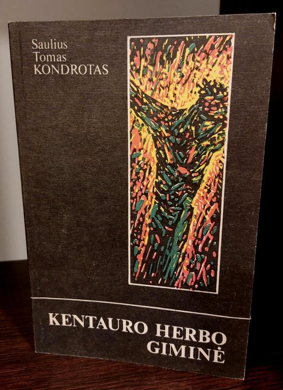 Kentauro herbo giminė - Saulius Tomas Kondrotas, knyga 2