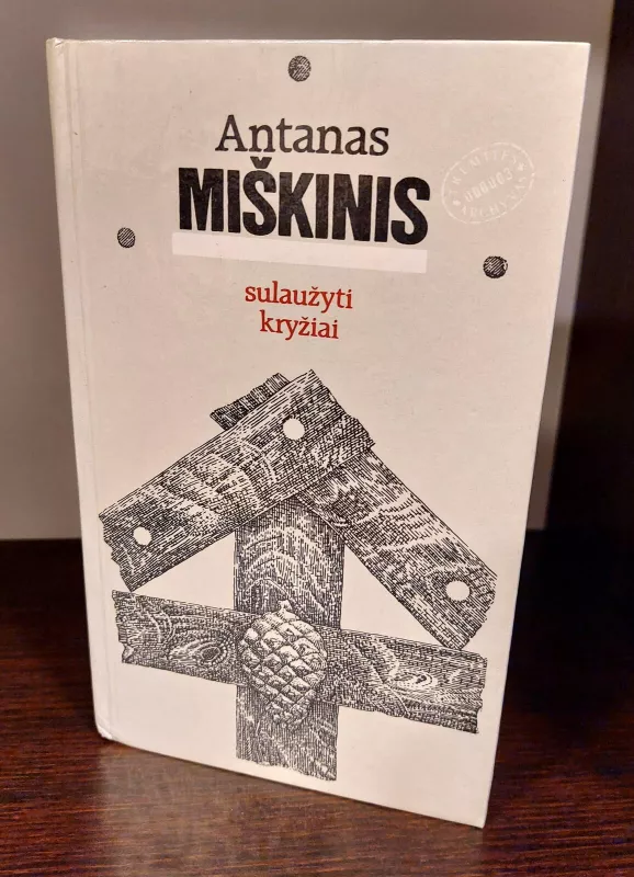 Sulaužyti kryžiai - Antanas Miškinis, knyga 2