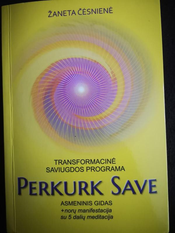 PERKURK SAVE, transformacinė saviugdos programa - Žaneta Čėsnienė, knyga 4