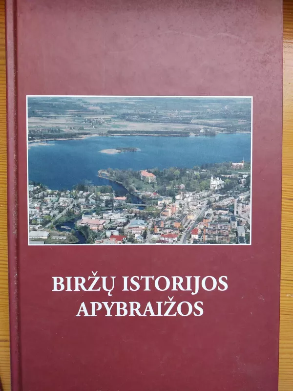 Biržų istorijos apybraižos - Autorių Kolektyvas, knyga