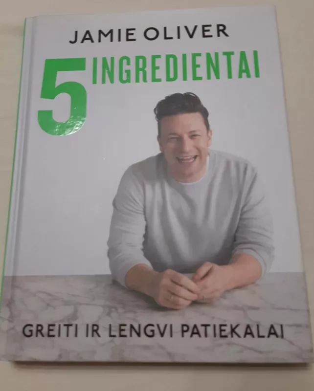 5 ingredientai: greiti ir lengvi patiekalai - Oliver Jamie, knyga 2