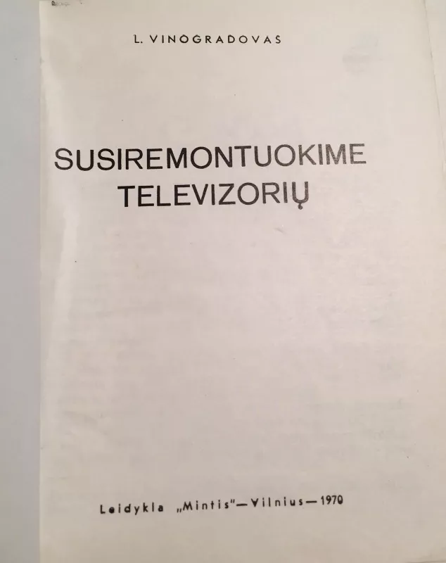 Susiremontuokime televizorių-6(Technika jaunimui) - L. Vinogradovas, knyga 3
