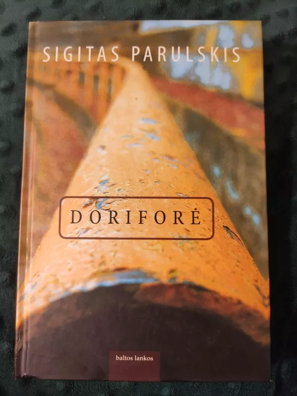 Doriforė - Sigitas Parulskis, knyga 3