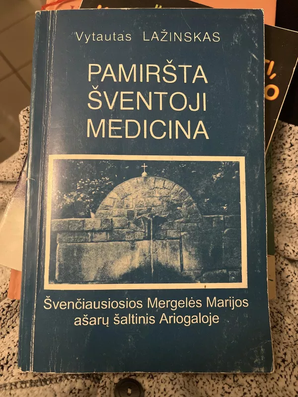 Pamiršta šventoji medicina - Vytautas Lažinskas, knyga 3