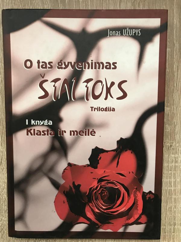 O tas gyvenimas štai toks 1 knyga: Klasta ir meilė - Jonas Užupys, knyga