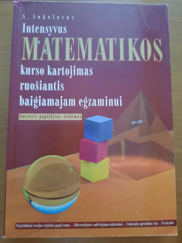 Intensyvus matematikos kurso kartojimas ruošiantis baigiamajam egzaminui - Sergejus Sokolovas, knyga