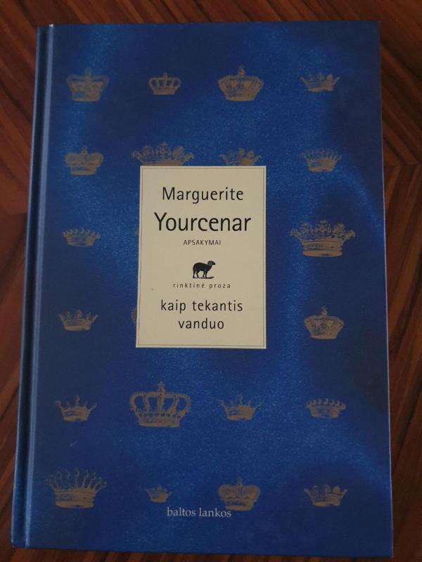 Kaip tekantis vanduo - Marguerite Yourcenar, knyga 3