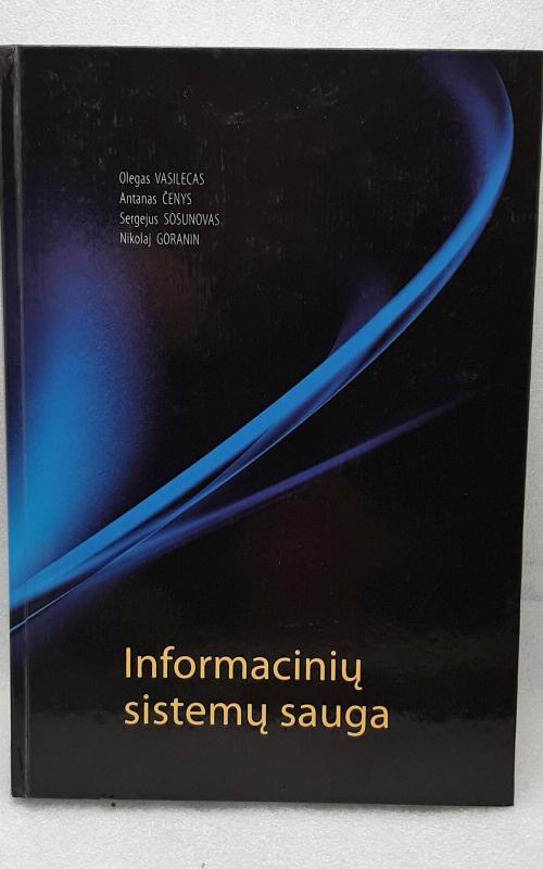 Informacinių sistemų sauga - Olegas Vasilecas, Antanas Čenys Sergejus Sosunovas, Nikolaj Goranin, knyga 2