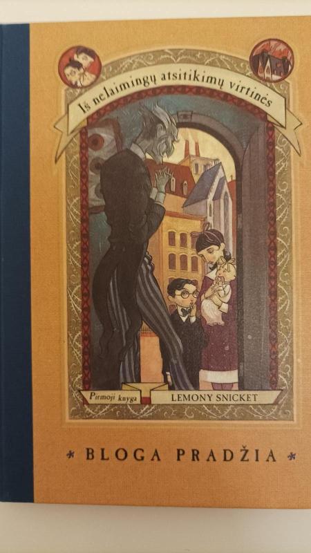 Iš nelaimingų atsitikimų virtinės. Bloga pradžia - Lemony Snicket, knyga 3