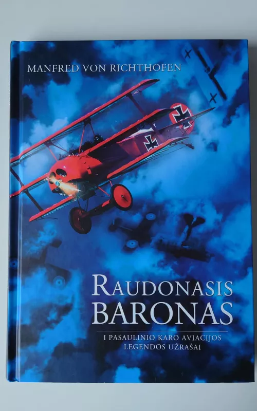 Raudonasis baronas. I Pasaulinio karo aviacijos legendos užrašai - Manfred von Richthofen Manfred von Richthofen, knyga