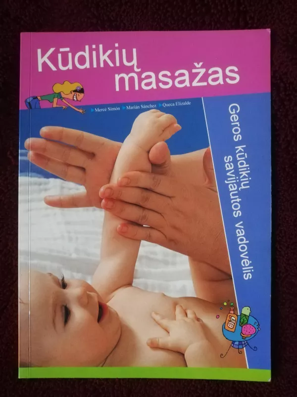 Kūdikių masažas. Geros kūdikių savijautos vadovėlis - Merce Simon, knyga 4