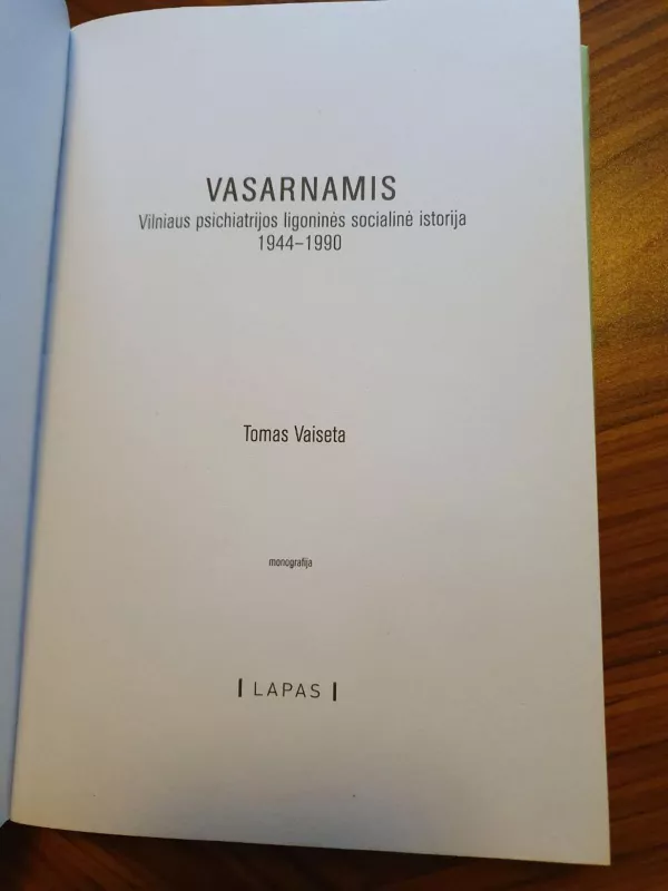 Vasarnamis: Vilniaus psichiatrijos ligoninės socialinė istorija (1994-1990) - Tomas Vaiseta, knyga