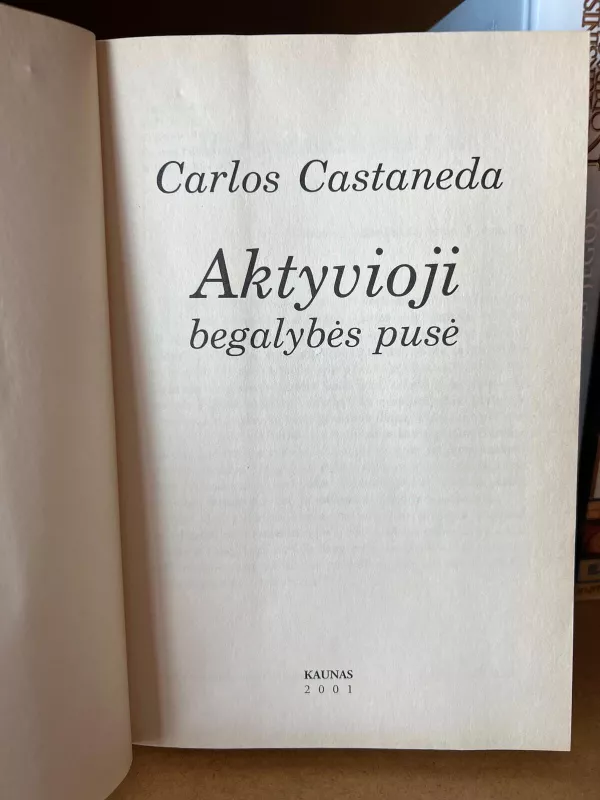 Aktyvioji begalybės pusė - Carlos Castaneda, knyga 4