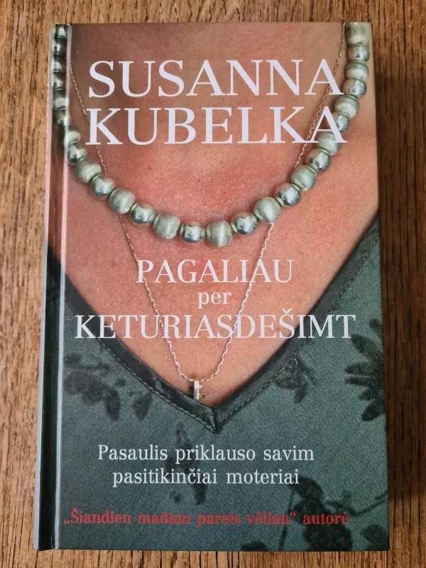 Pagaliau per keturiasdešimt: pasaulis priklauso savim pasitikinčiai moteriai - Susanna Kubelka, knyga 2