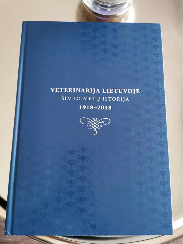 Veterinarija Lietuvoje šimto metų istorija 1918-2018 - Autorių Kolektyvas, knyga 2